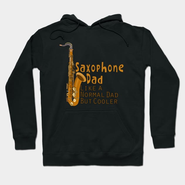 Saxophone Dad Like a Normal Dad But Cooler Hoodie by DiegoCarvalho